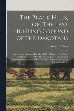 Black Hills, or, The Last Hunting Ground of the Dakotahs