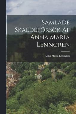 Samlade Skaldeförsök Af Anna Maria Lenngren