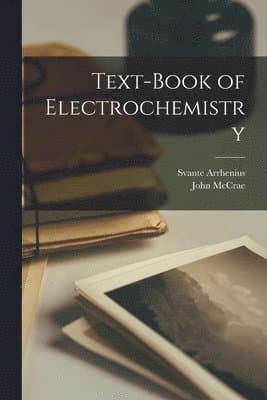 Text-Book of Electrochemistry