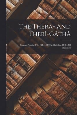 Thera- And Therî-gâthâ