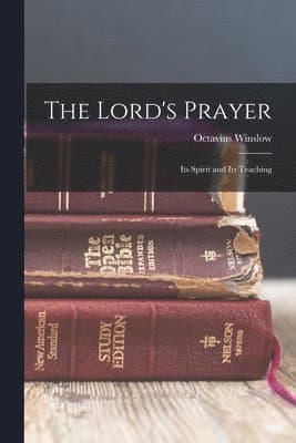Lord's Prayer; Its Spirit and Its Teaching