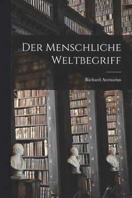 menschliche Weltbegriff