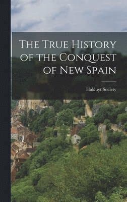 True History of the Conquest of New Spain