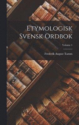 Etymologisk Svensk Ordbok; Volume 1