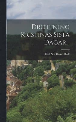 Drottning Kristinas Sista Dagar...