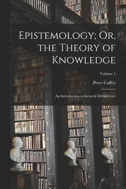 Epistemology; Or, the Theory of Knowledge