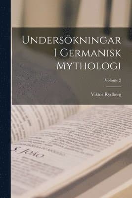 Undersökningar I Germanisk Mythologi; Volume 2