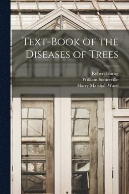 Text-Book of the Diseases of Trees