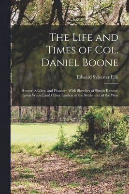 Life and Times of Col. Daniel Boone