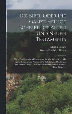 Bibel Oder Die Ganze Heilige Schrift Des Alten Und Neuen Testaments