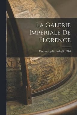 La Galerie impériale de Florence