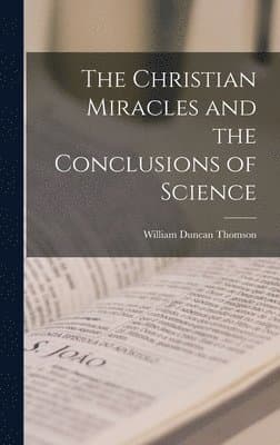 Christian Miracles and the Conclusions of Science