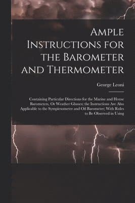Ample Instructions for the Barometer and Thermometer