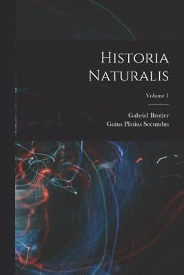 Historia Naturalis; Volume 1