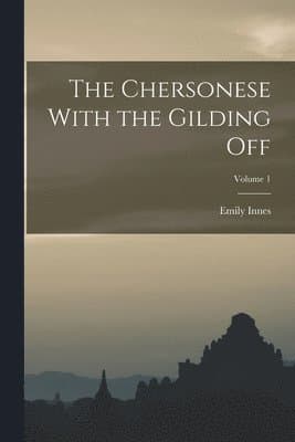 Chersonese With the Gilding Off; Volume 1