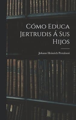Cómo Educa Jertrudis Á Sus Hijos