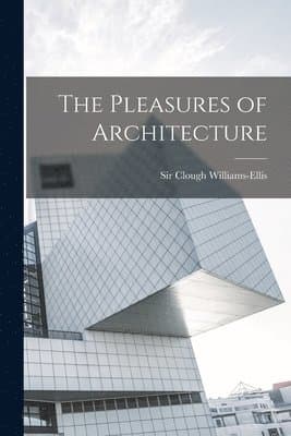 Pleasures of Architecture