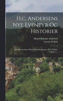 H.c. Andersens Nye Eventyr Og Historier