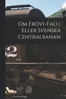 Om Frövi-Falu, Eller Svenska Centralbanan