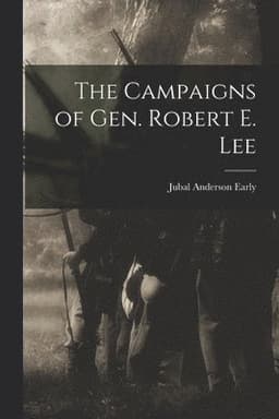 Campaigns of Gen. Robert E. Lee