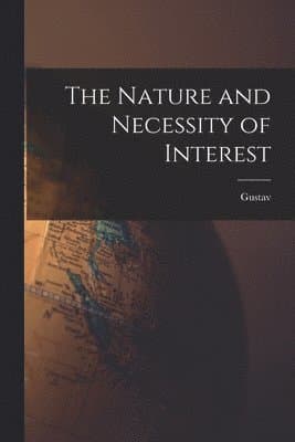 Nature and Necessity of Interest