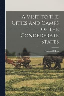 Visit to the Cities and Camps of the Condederate States