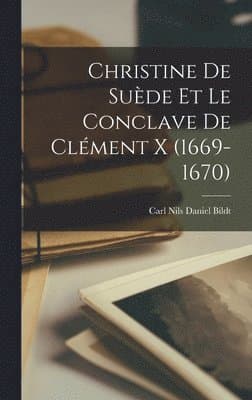 Christine De Suède Et Le Conclave De Clément X (1669-1670)