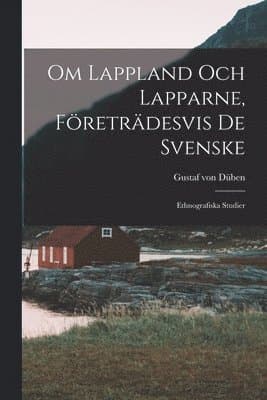 Om Lappland Och Lapparne, Företrädesvis De Svenske
