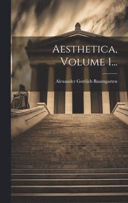 Aesthetica, Volume 1...
