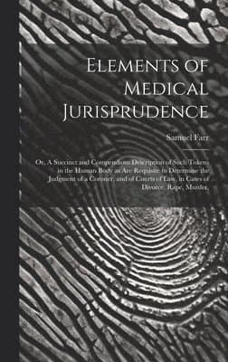 Elements of Medical Jurisprudence