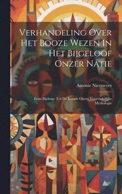 Verhandeling Over Het Booze Wezen In Het Bijgeloof Onzer Natie