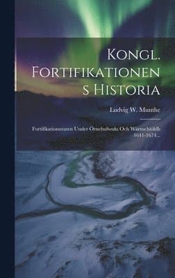 Kongl. Fortifikationens Historia