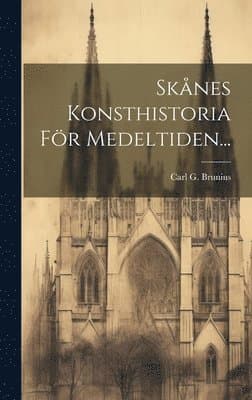 Skånes Konsthistoria För Medeltiden...