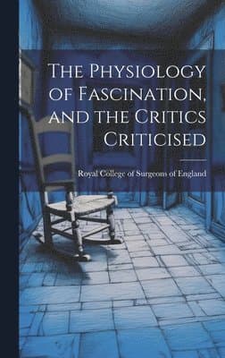 Physiology of Fascination, and the Critics Criticised