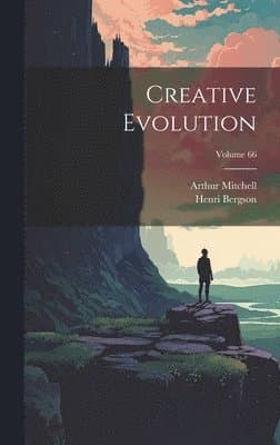 Creative Evolution; Volume 66