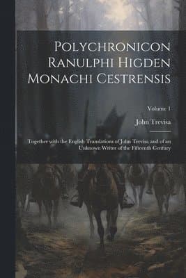 Polychronicon Ranulphi Higden Monachi Cestrensis