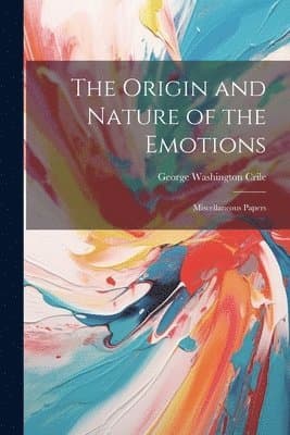 Origin and Nature of the Emotions