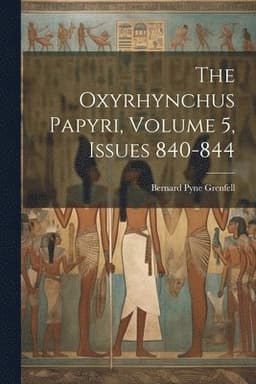 Oxyrhynchus Papyri, Volume 5, issues 840-844
