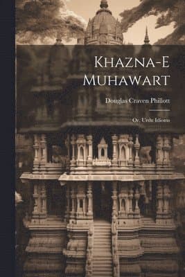 Khazna-e muhawart; or, Urdu idioms