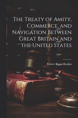Treaty of Amity, Commerce, and Navigation Between Great Britain and the United States