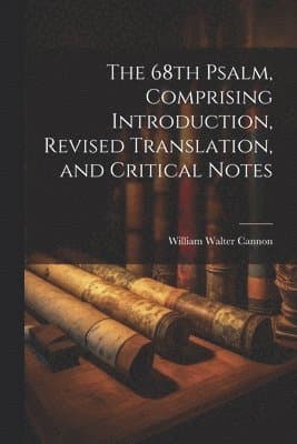 68th Psalm, Comprising Introduction, Revised Translation, and Critical Notes