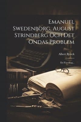 Emanuel Swedenborg, August Strindberg Och Det Ondas Problem