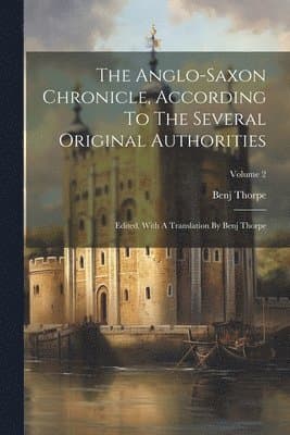 Anglo-saxon Chronicle, According To The Several Original Authorities