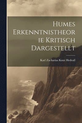 Humes Erkenntnistheorie Kritisch Dargestellt