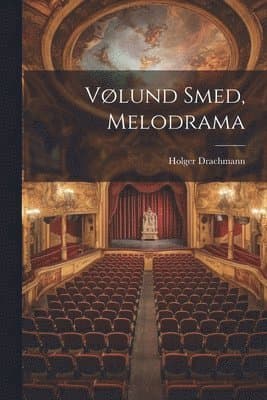 Vølund Smed, Melodrama