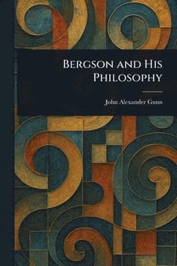 Bergson and His Philosophy