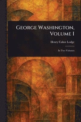 George Washington, Volume I