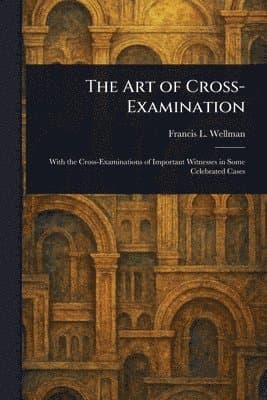 Art of Cross-Examination