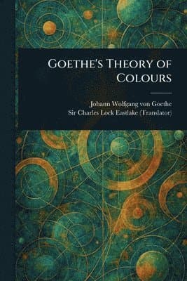 Goethe's Theory of Colours
