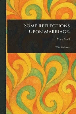 Some Reflections Upon Marriage.